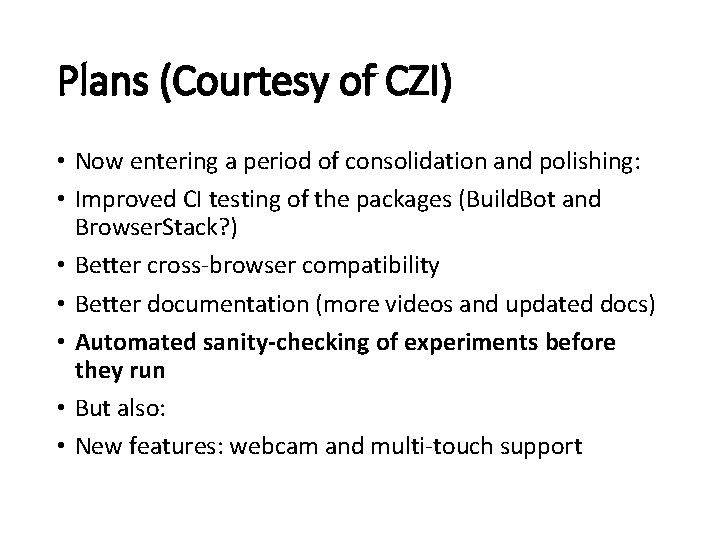 Plans (Courtesy of CZI) • Now entering a period of consolidation and polishing: •
