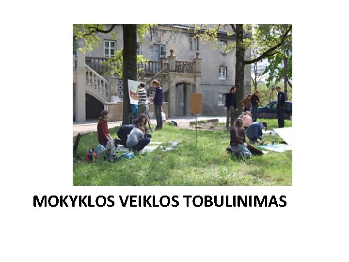 MOKYKLOS VEIKLOS TOBULINIMAS 