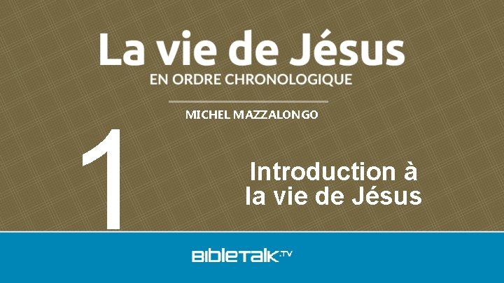 1 MICHEL MAZZALONGO Introduction à la vie de Jésus 