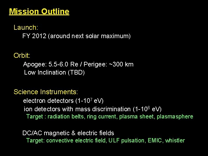 Mission Outline Launch: FY 2012 (around next solar maximum) Orbit: Apogee: 5. 5 -6.
