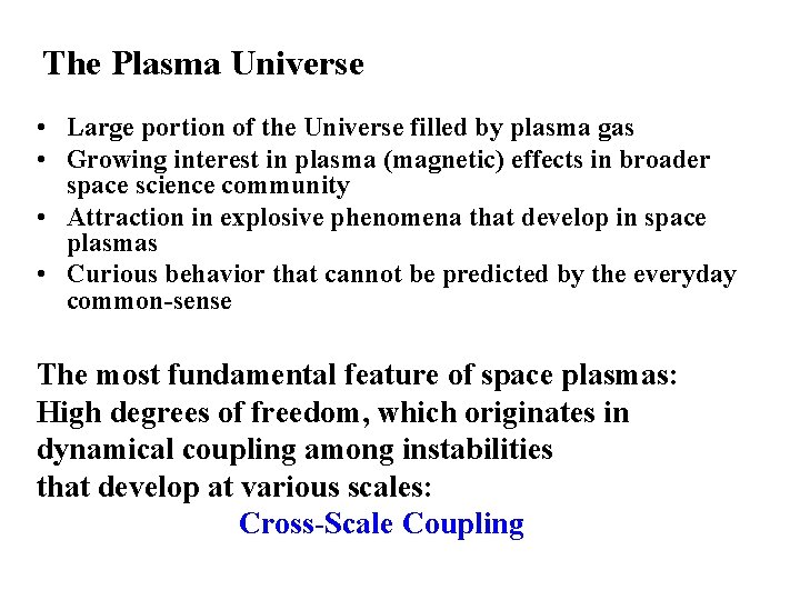 The Plasma Universe • Large portion of the Universe filled by plasma gas •