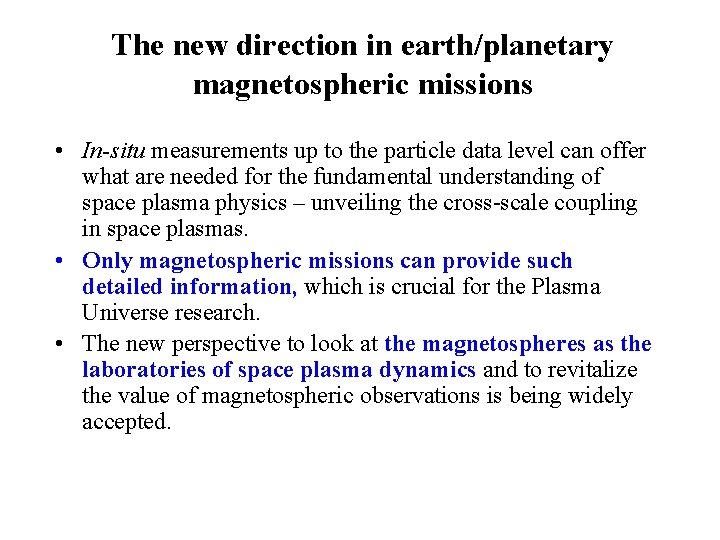 The new direction in earth/planetary magnetospheric missions • In-situ measurements up to the particle