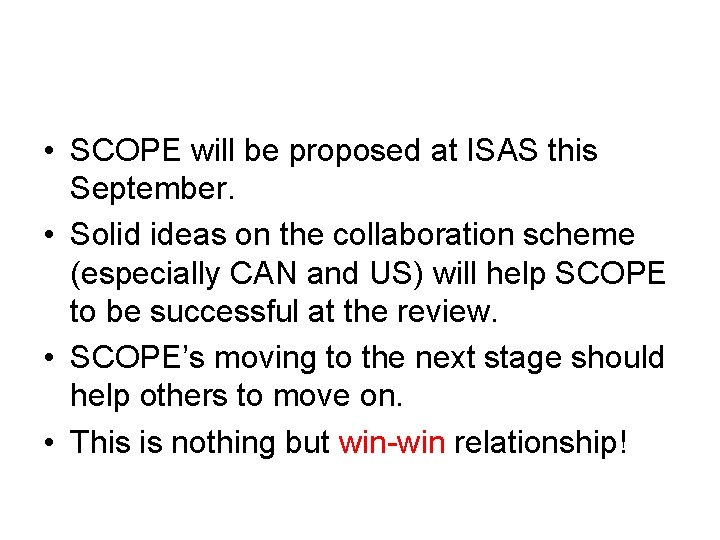  • SCOPE will be proposed at ISAS this September. • Solid ideas on