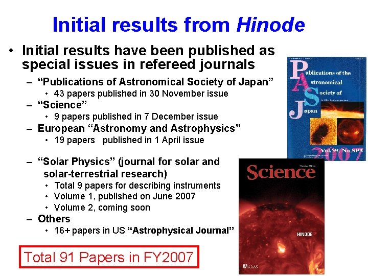 Initial results from Hinode • Initial results have been published as special issues in