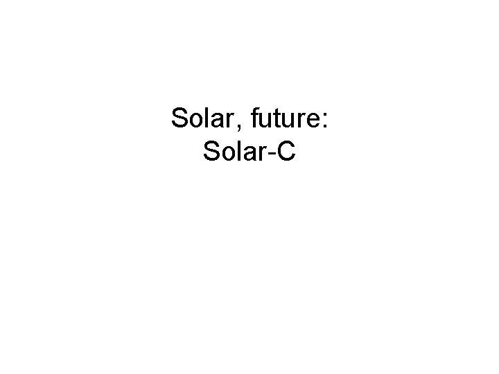 Solar, future: Solar-C 
