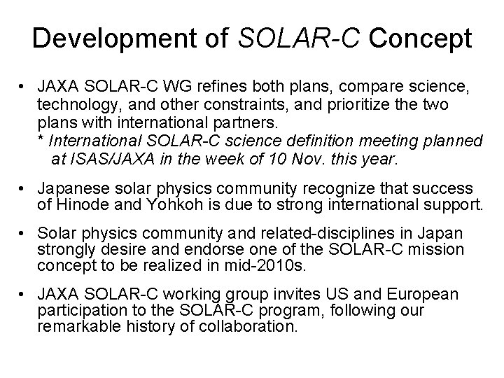 Development of SOLAR-C Concept • JAXA SOLAR-C WG refines both plans, compare science, technology,