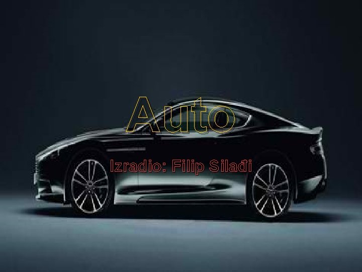 Auto Izradio: Filip Silađi 