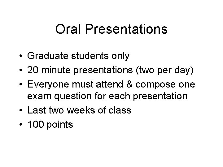 Oral Presentations • Graduate students only • 20 minute presentations (two per day) •