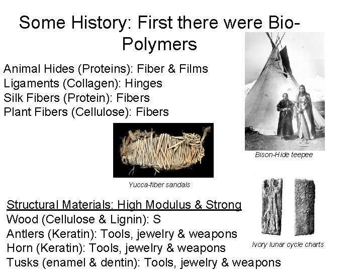 Some History: First there were Bio. Polymers Animal Hides (Proteins): Fiber & Films Ligaments