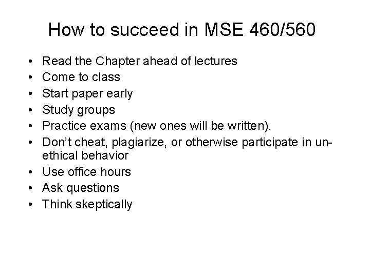 How to succeed in MSE 460/560 • • • Read the Chapter ahead of