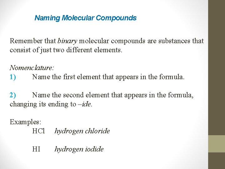 Naming Molecular Compounds Remember that binary molecular compounds are substances that consist of just