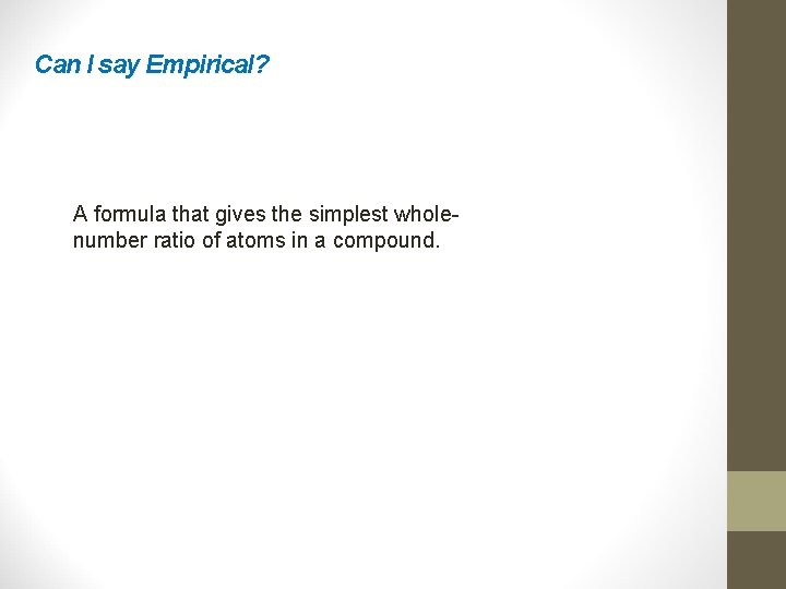 Can I say Empirical? A formula that gives the simplest wholenumber ratio of atoms