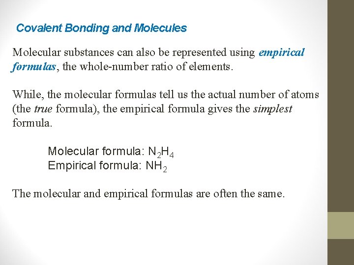 Covalent Bonding and Molecules Molecular substances can also be represented using empirical formulas, the