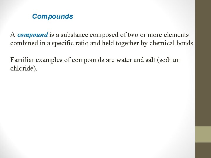 Compounds A compound is a substance composed of two or more elements combined in