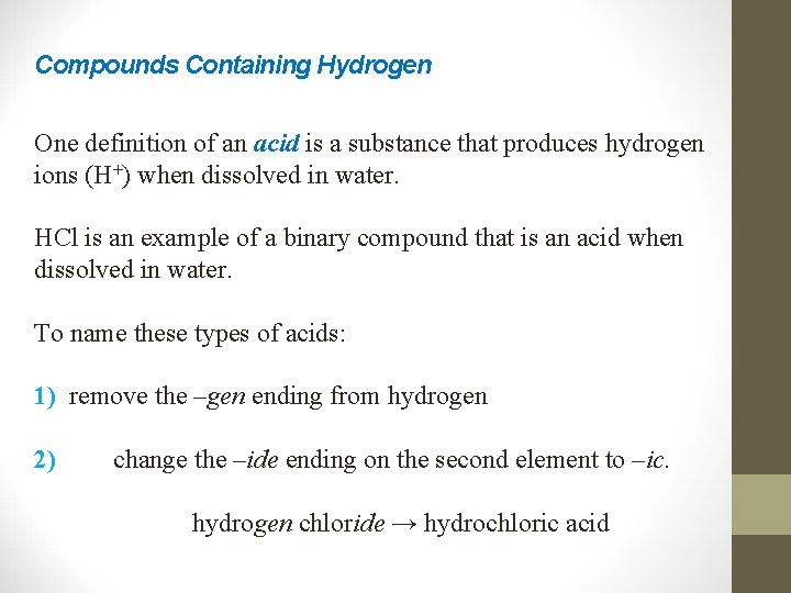 Compounds Containing Hydrogen One definition of an acid is a substance that produces hydrogen