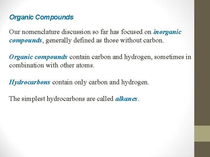 Organic Compounds Our nomenclature discussion so far has focused on inorganic compounds, generally defined