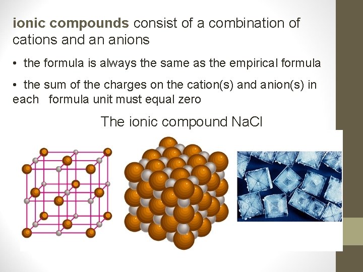 ionic compounds consist of a combination of cations and an anions • the formula