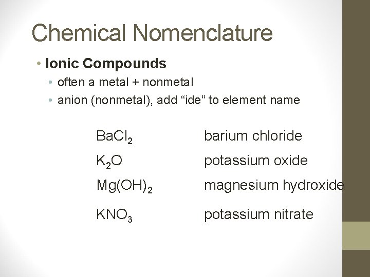 Chemical Nomenclature • Ionic Compounds • often a metal + nonmetal • anion (nonmetal),