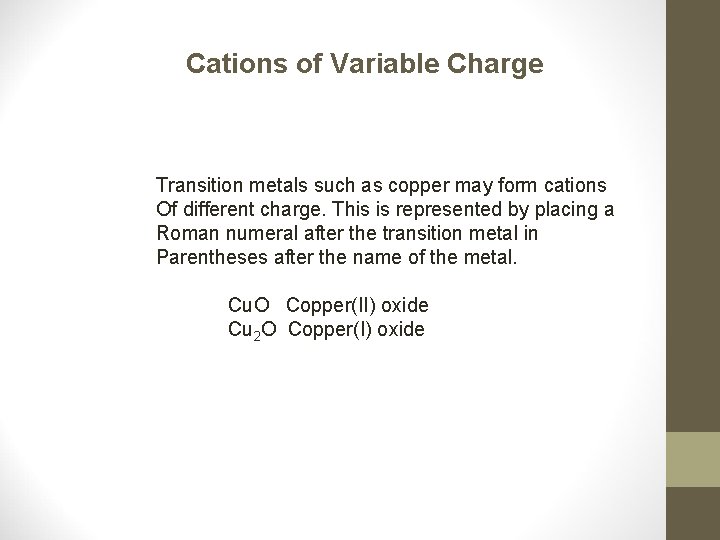 Cations of Variable Charge Transition metals such as copper may form cations Of different