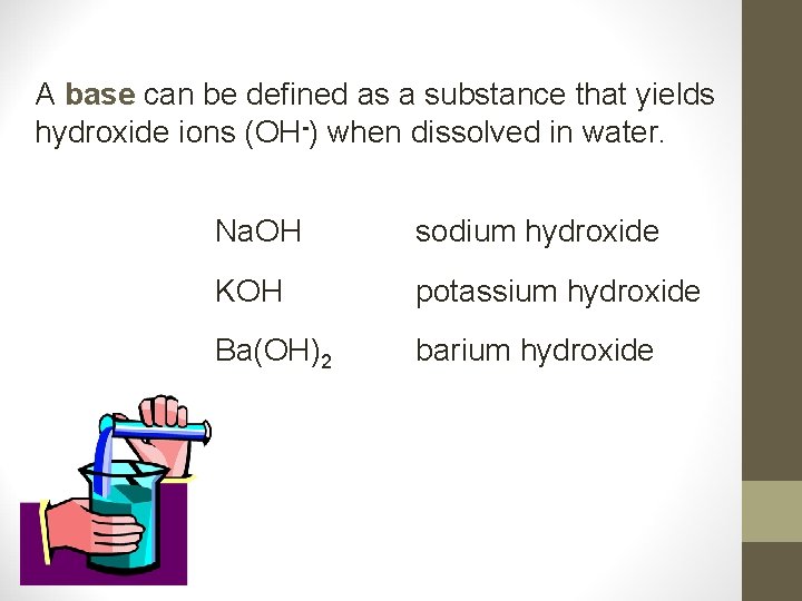 A base can be defined as a substance that yields hydroxide ions (OH-) when