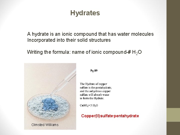 Hydrates A hydrate is an ionic compound that has water molecules Incorporated into their