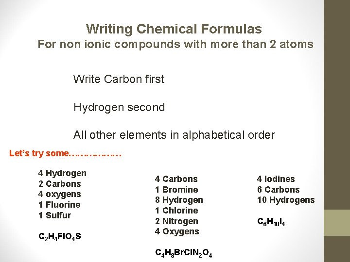 Writing Chemical Formulas For non ionic compounds with more than 2 atoms Write Carbon