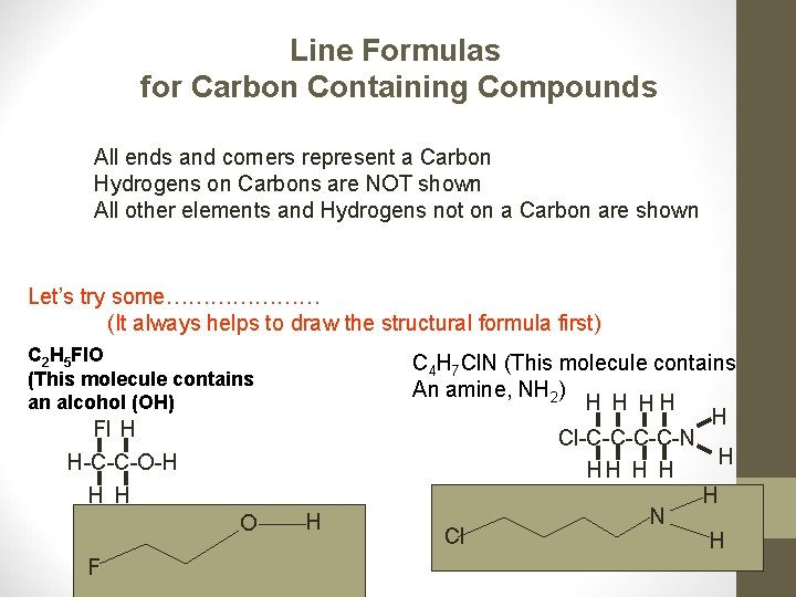 Line Formulas for Carbon Containing Compounds All ends and corners represent a Carbon Hydrogens