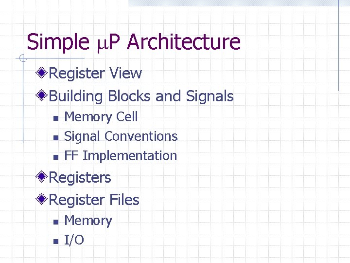 Simple P Architecture Register View Building Blocks and Signals n n n Memory Cell