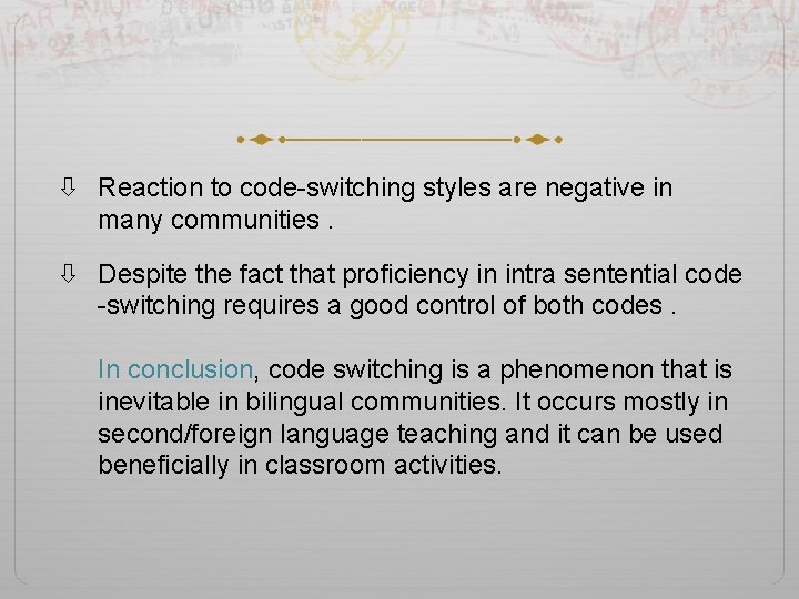  Reaction to code-switching styles are negative in many communities. Despite the fact that
