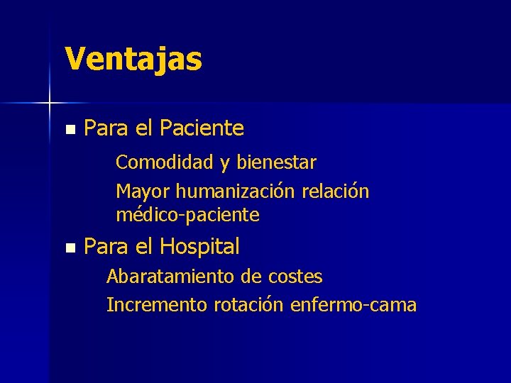 Ventajas n Para el Paciente Comodidad y bienestar Mayor humanización relación médico-paciente n Para