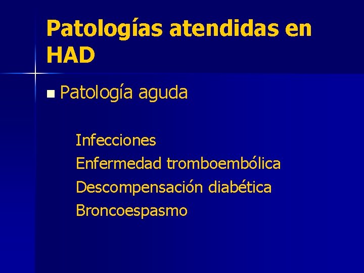 Patologías atendidas en HAD n Patología aguda Infecciones Enfermedad tromboembólica Descompensación diabética Broncoespasmo 