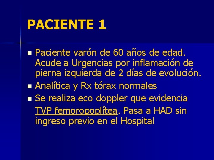 PACIENTE 1 Paciente varón de 60 años de edad. Acude a Urgencias por inflamación