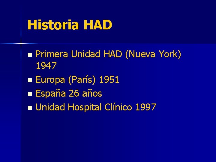 Historia HAD Primera Unidad HAD (Nueva York) 1947 n Europa (París) 1951 n España