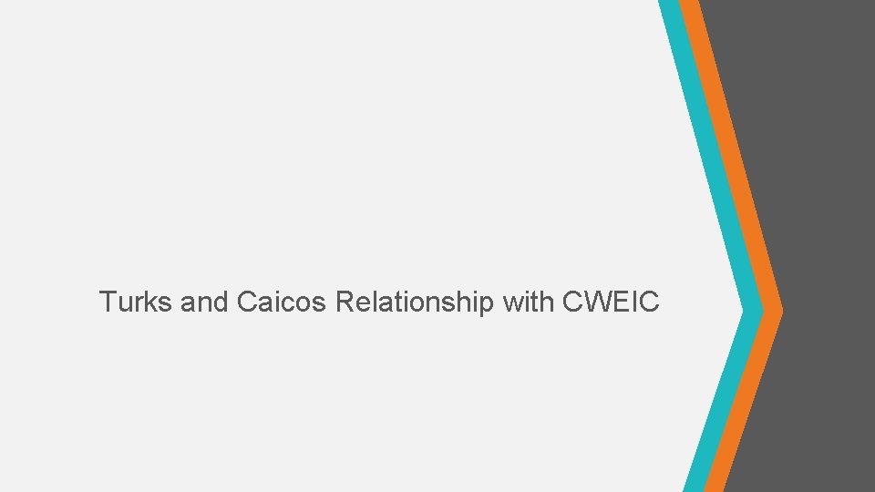 Turks and Caicos Relationship with CWEIC 