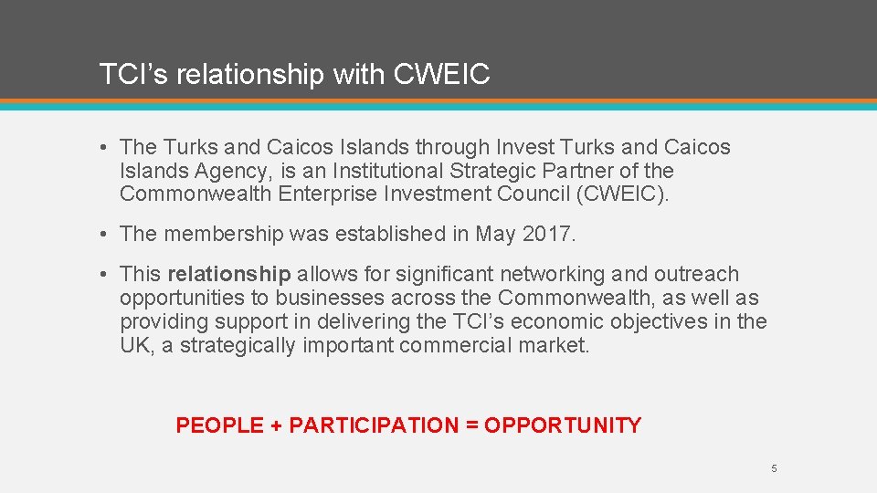 TCI’s relationship with CWEIC • The Turks and Caicos Islands through Invest Turks and