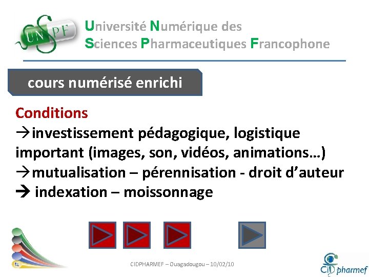 Université Numérique des Sciences Pharmaceutiques Francophone cours numérisé enrichi Conditions àinvestissement pédagogique, logistique important