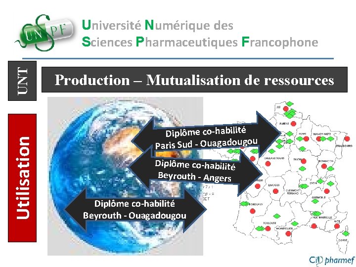 Utilisation UNT Université Numérique des Sciences Pharmaceutiques Francophone Production – Mutualisation de ressources Diplôme