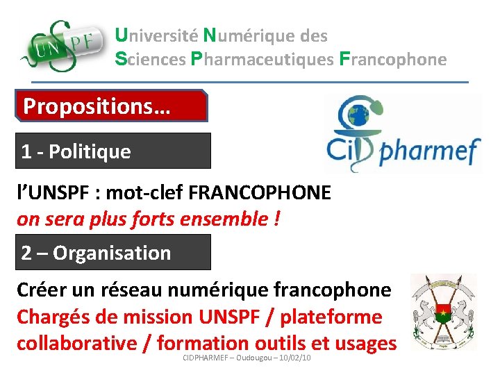 Université Numérique des Sciences Pharmaceutiques Francophone Propositions… 1 - Politique l’UNSPF : mot-clef FRANCOPHONE
