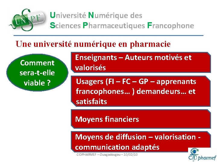Université Numérique des Sciences Pharmaceutiques Francophone Une université numérique en pharmacie Comment sera-t-elle viable