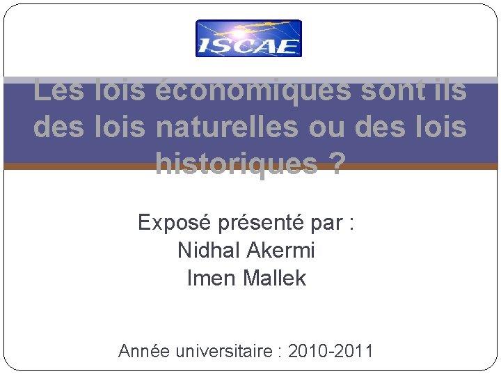 Les lois économiques sont ils des lois naturelles ou des lois historiques ? Exposé