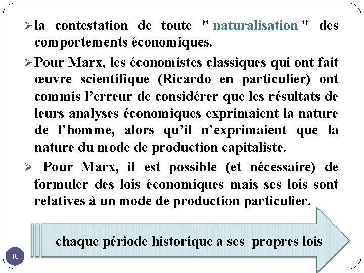 Ø la contestation de toute " naturalisation " des comportements économiques. Ø Pour Marx,