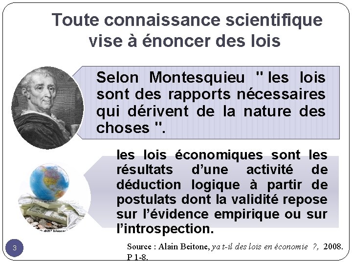 Toute connaissance scientifique vise à énoncer des lois Selon Montesquieu " les lois sont