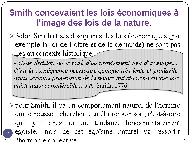 Smith concevaient les lois économiques à l’image des lois de la nature. Ø Selon