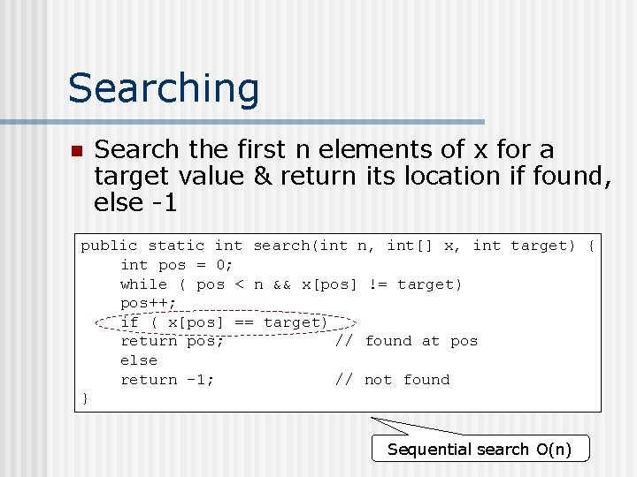 Searching n Search the first n elements of x for a target value &