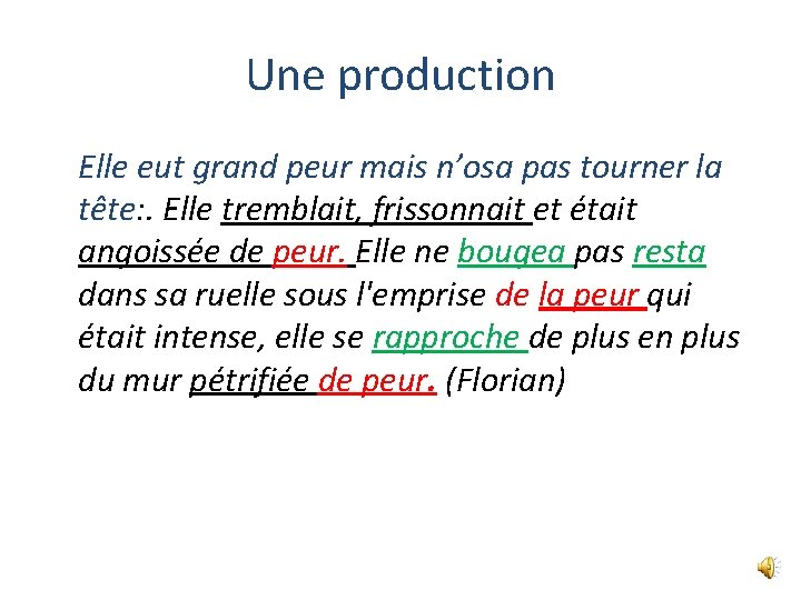 Une production Elle eut grand peur mais n’osa pas tourner la tête: . Elle