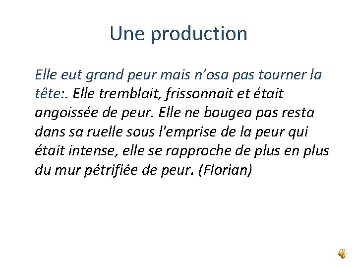 Une production Elle eut grand peur mais n’osa pas tourner la tête: . Elle