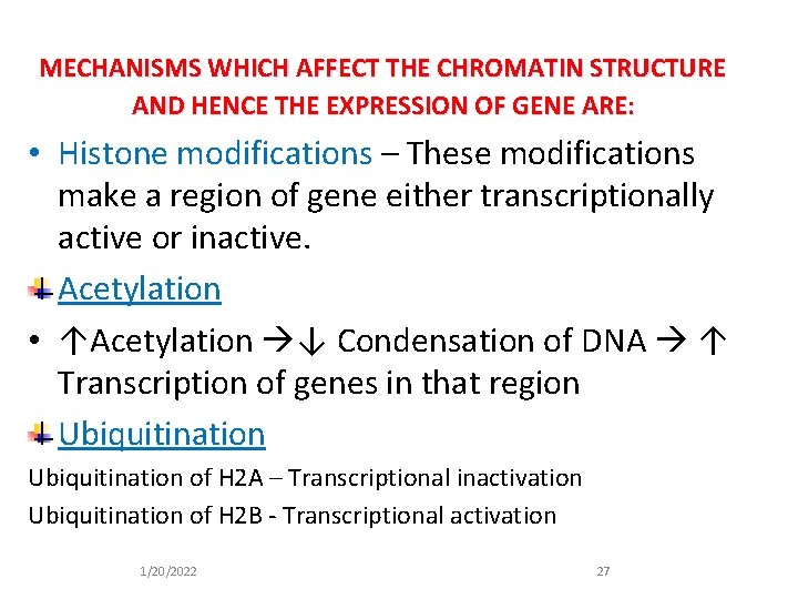 MECHANISMS WHICH AFFECT THE CHROMATIN STRUCTURE AND HENCE THE EXPRESSION OF GENE ARE: •