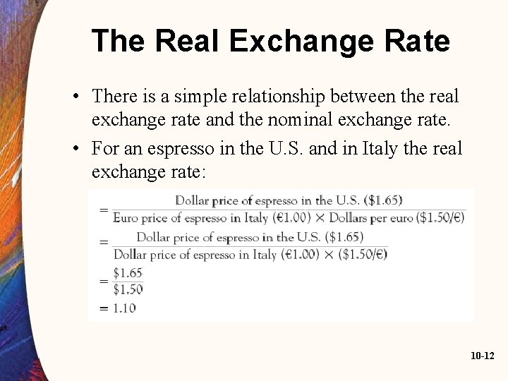 The Real Exchange Rate • There is a simple relationship between the real exchange