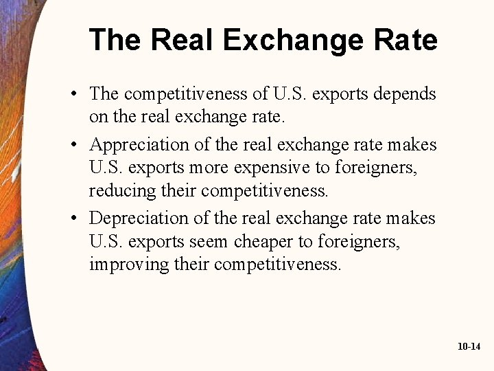 The Real Exchange Rate • The competitiveness of U. S. exports depends on the