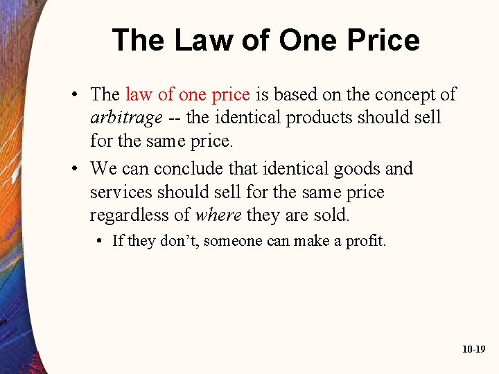 The Law of One Price • The law of one price is based on